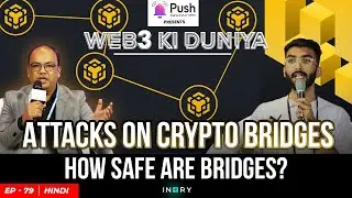 EP 79 - Attacks on Crypto Bridges! How Safe are&nbsp;Bridges? - Web3 Ki Duniya