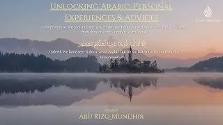 Unlocking Arabic: Personal Experiences & Advices | Abū Rizq