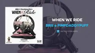 BRIII & PimpDaddyPuff - When We Ride (AUDIO)