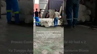 Jasa Import Textile Resmi 40 Feet x 2 Container | Proses Customs Clearance Textile China to Jakarta