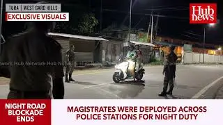 Tura night road blockade ends | Tyre burning reported, Police on high alert
