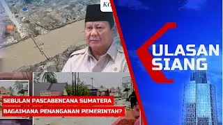 LIVE ULASAN SIANG - Sebulan Pascabencana Sumatera: Penanganan Pemerintah hingga Harapan Penyintas