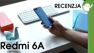 Xiaomi Redmi 6A | recenzja