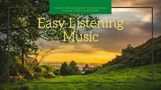 2020 Easy Listening Music Channel | Soothing Music, for Deep Meditation, Calming Music