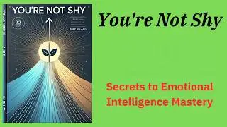 You're Not Shy: Secrets to Emotional Intelligence Mastery (Audio-Book)