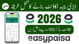 Easypaisa account banane ka tarika | How to Create Easypaisa Account 2026 | Easypaisa Account 2026