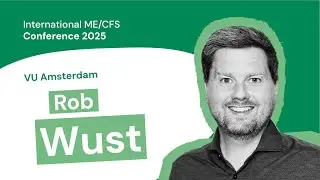 Rob Wust | International ME/CFS Conference 2025: Skeletal muscle alteration in Long COVID and ME/CFS