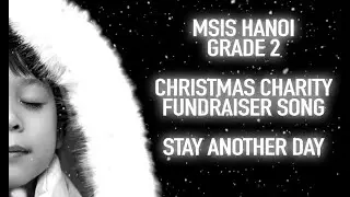 MSIS GRADE 2 CHRISTMAS PERFORMANCE &ndash; STAY ANOTHER DAY (EDUCATIONAL PERFORMANCE)