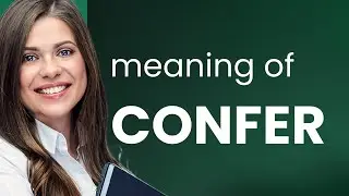 Confer &bull; CONFER definition