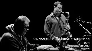 Ken Vandermark/Christof Kurzmann | DOM, Moscow | 22/11/ 2017