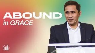 Abound in Grace