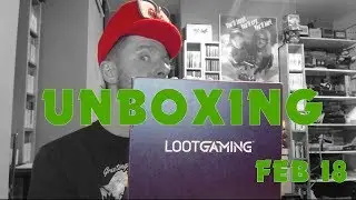 UNBOXING | Loot Gaming | February 2018