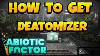 Как получить деатомизатор в Abiotic Factor