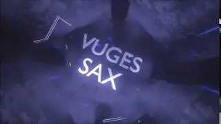 VUGES SAX 2nd intro