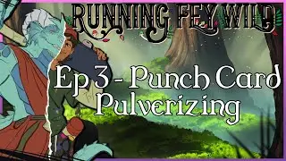Punch Card Pulverizing | Running Fey Wild | Episode 3
