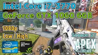Core i7-3770 + GTX 1060 6GB | Apex Legends: Amped (Season 27) | 1080p Low & High Settings