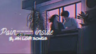 pain--inside songs Lo-Fi songs #lofisongs #lofi #lofimusic #song