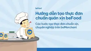 B&agrave;i 2: Hướng dẫn tạo thực đơn chuẩn qu&aacute;n xịn beFood