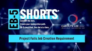 EB-5 Visa Pitfalls: Project Fails Job Creation Requirement