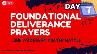 FOUNDATIONAL DELIVERANCE DAY SEVEN JUNE MIDNIGHT PRAYER BATTLE| DR. D.K. OLUKOYA | BREAKING BONDAGES