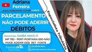 MP 783 - PERT-PORTARIA 690-  - N&Atilde;O PODE ADERIR D&Eacute;B  RET  FONTE . @Ferreirawa