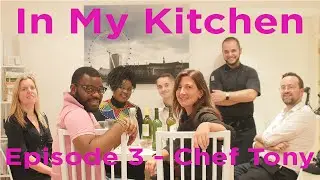 In My Kitchen Episode 3 - Chef Tony Valentino Locke