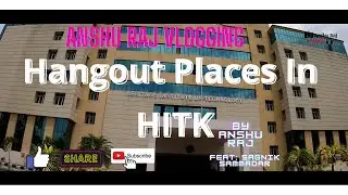 Hangout Places in HITK | Anshu Raj Vlogging | Feat@sagniksamaddar6846 HERITAGE INSTITUTE OF TECHNOLOGY