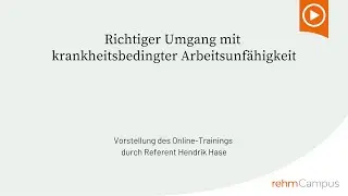 Vorstellung Online-Training: Richtiger Umgang mit krankheitsbedingter Arbeitsunf&auml;higkeit