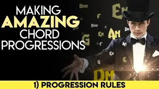 Making Amazing Chord Progressions(1) - Progression Rules