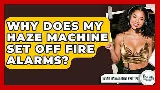 Why Does My Haze Machine Set Off Fire Alarms? - Event Management Pro Tips