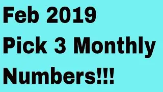 Feb 2019 Pick 3 Monthly Numbers!!!