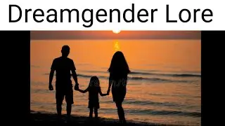 Dreamgender Lore