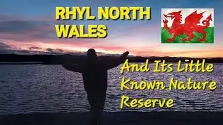 RHYL  ~ NORTH WALES  UK And Its Little Known NATURE RESERVE. Learn Welsh Language With Anna