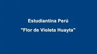 Estudiantina Per&uacute; - Flor de Violeta Huayta