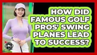 How Did Famous Golf Pros' Swing Planes Lead To Success? - All About Golf Pros