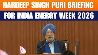 LIVE:Union minister Hardeep Singh Puri's Curtain-Raiser Press Conference for India Energy Week 2026
