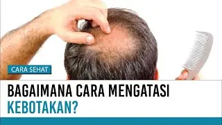 Apakah Kebotakan Bisa Disembuhkan? | Cara Sehat