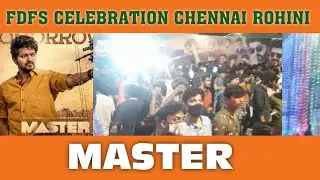 MASTER FDFS CHENNAI | ROHINI THEATER | CELEBRATION
