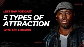 5 Types of Attraction You MUST Know! ft. Mr. Locario 🔥 | Dating & Game Breakdown