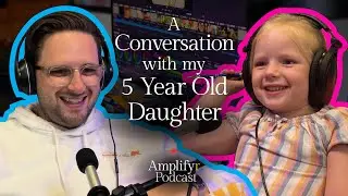 A Conversation with my 5 Year Old Daughter &bull; Betty Hennebry &bull;&nbsp;Amplifyr Podcast