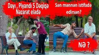 Dayi piyandi 5 deqiqe nezaret ede bilersen. #sosialdeney