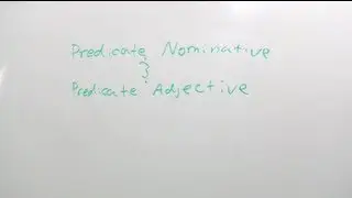 Predicate Adjectives & Predicate Nominatives