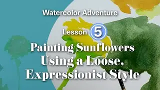 Painting Sunflowers Using a Loose, Expressionist Style