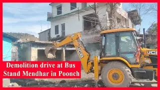 Demolition drive at Bus Stand Mendhar in Poonch