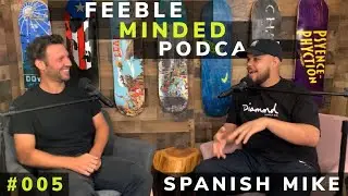 Life Behind The Lens | Spanish Mike | Feeble Minded Podcast #005