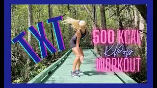 TXT 500 KCAL KPOP Workout