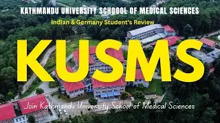 MBBS in Nepal- Kathmandu University School of Medical Sciences &ndash; Indian & Germany Student's Review