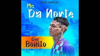 MC DANORTE - DIA BONITO 🎶