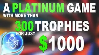 A $1000 Platinum Game With More Than 300 Trophies | The Most Expensive And Rewarding PSN Game