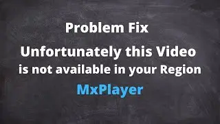 MxPlayer-Problem Fix||Unfortunately this video is not available in your Region|| in 2 min.